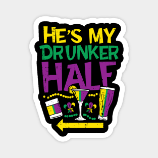 He is My Drunker Half Matching Couple Girlfriend Mardi Gras Magnet