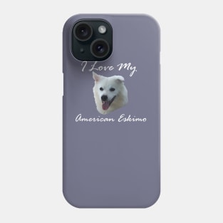 I love my American Eskimo (Spitz) Design Phone Case