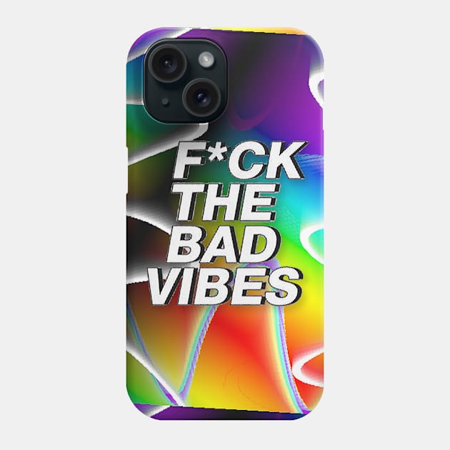 F*ck The Bad Vibes // Positivity Statement // Graphic Design Phone Case by DankFutura