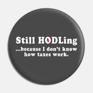 Still HODLing because I don't know how taxes work Pin