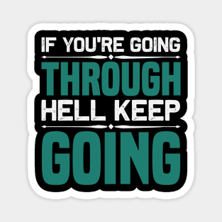 Motivation -If You're Going Through Hell Magnet
