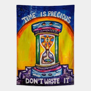 Painting of Time is Precious Don't Waste it Tapestry