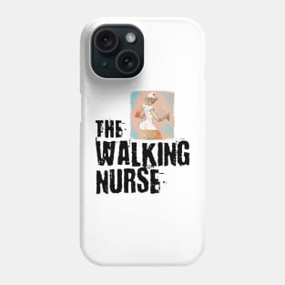 "The Walking Nurse" Phone Case