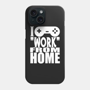 I "Work" From Home Phone Case