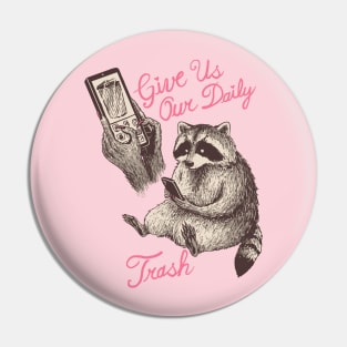 Give Us Our Daily Trash Pin