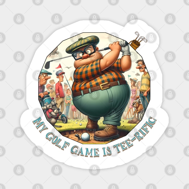 Funny Golfer - My golf game is tee-rific Magnet by BrisaArtPrints