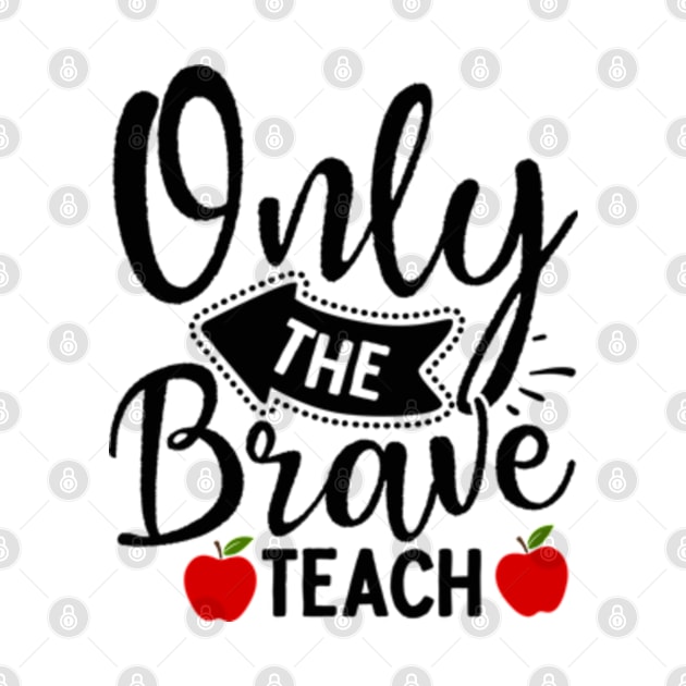 ONLY THE BRAVE TEACH by ShongyShop