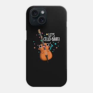 Let's Cello-brate Cute Celeberating Cello Pun Phone Case