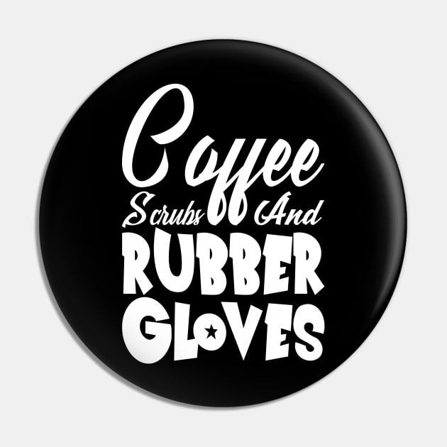 Coffee Scrubs and Rubber Gloves Nurse Gift Pin by Teeartspace