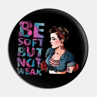 Be Soft but not weak Pin