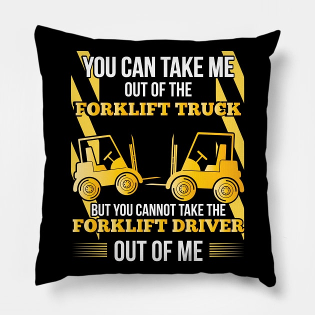 Forklift Operator Gift idea You can take me out of my forklift truck Pillow by HBfunshirts