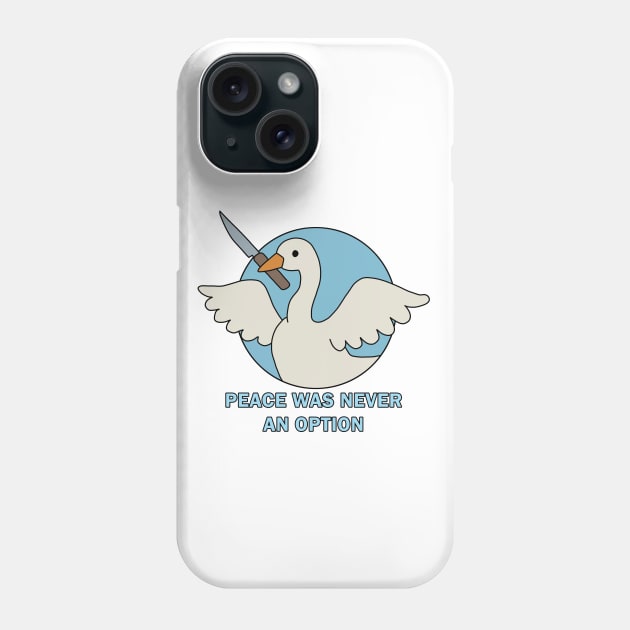 Peace was never an option - Goose Phone Case by valentinahramov