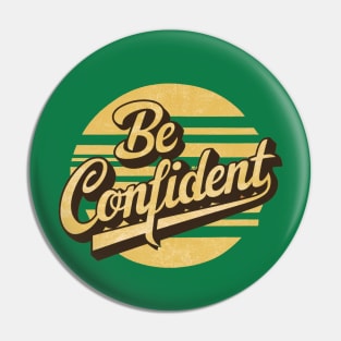 be confident Pin