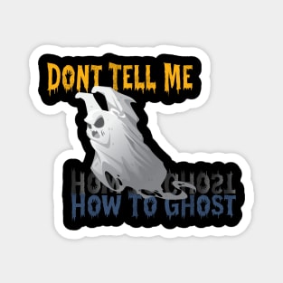 Dont Tell Me How To Ghost Magnet