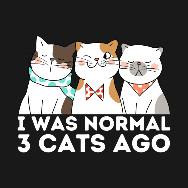 I was normal 3 cats ago by Teewyld
