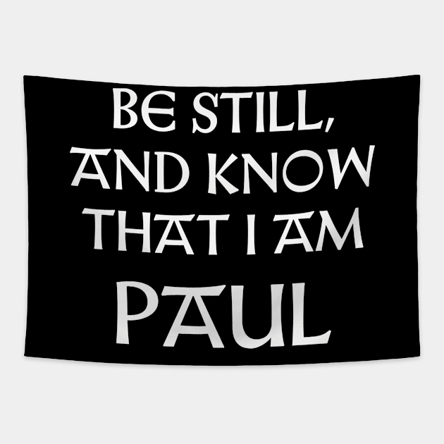 Be Still And Know That I Am Paul Tapestry by Talesbybob