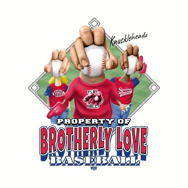 Knucklehead for Brotherly Love Baseball by MudgeSportswear