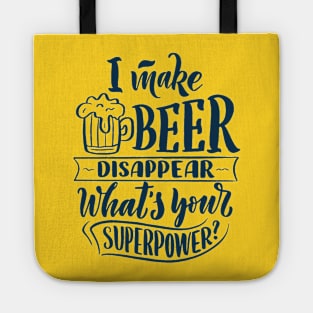 I Make Beer Disappear, What's Your Superpower - Funny Quote Tote