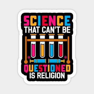 Funny Sarcasm Science That Can't Be Questioned Is Religion Magnet