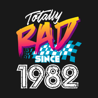 Totally Rad since 1982 T-Shirt