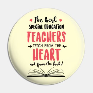 The best Special Education Teachers teach from the Heart Quote Pin