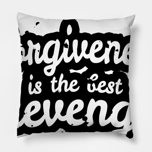 Forgiveness is the Best Revenge Pillow by CalledandChosenApparel