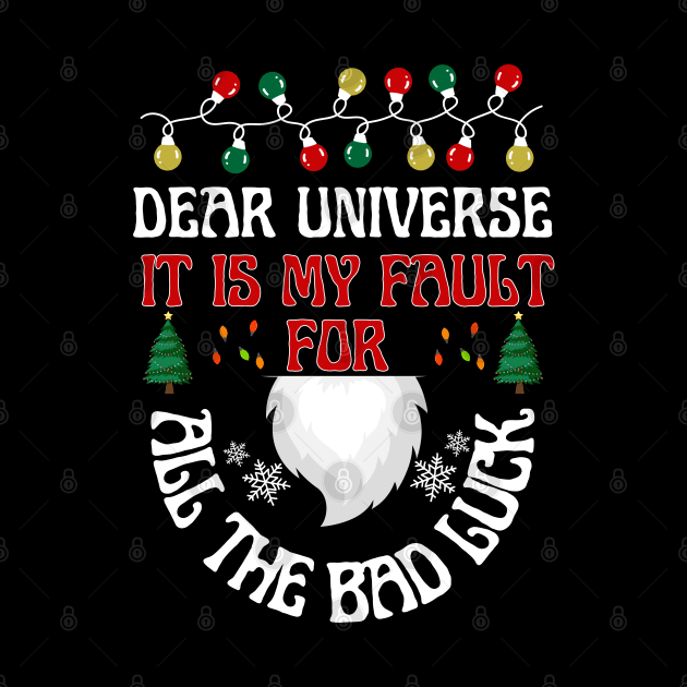 Dear UniverseIt is my fault for all the bad luck by click2print