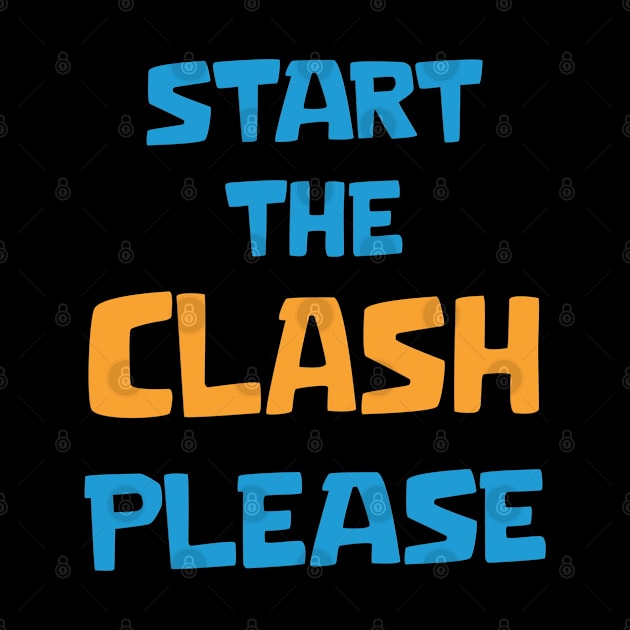 Start the Clash Please by Marshallpro
