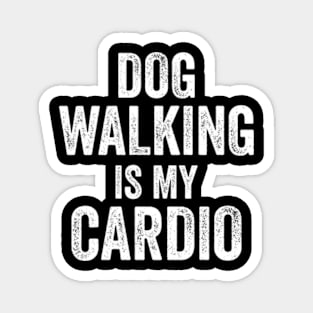 Dog walking is my cardio funny dog lover Dog Magnet