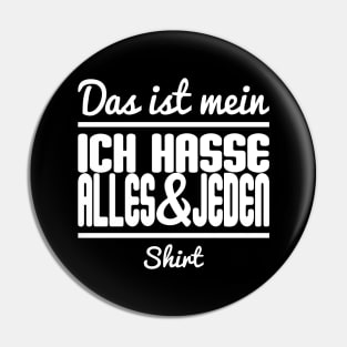 Das Ist Mein Ich Hasse Alles & Jeden Shirt Pin