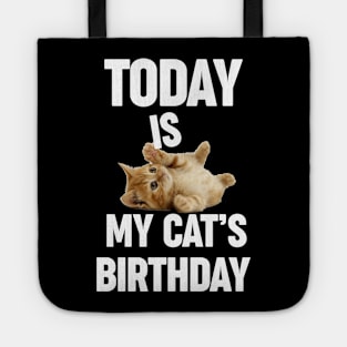 Today is my cat's birthday for cat owner cat dad cat mom Tote