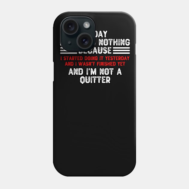 Today I'm Doing Nothing Phone Case by Yyoussef101