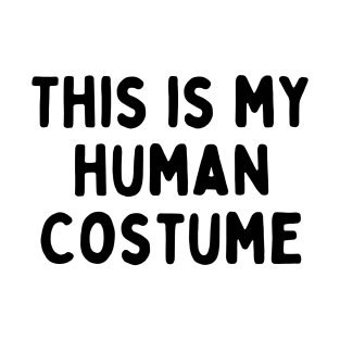 This is my human costume T-Shirt