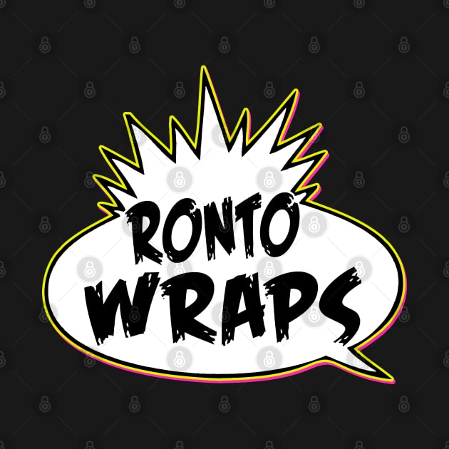 YO! Ronto Wraps by The Most Magical Place On Shirts