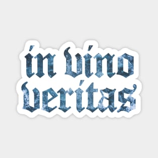 In Vino Veritas - In Wine, There is Truth Magnet