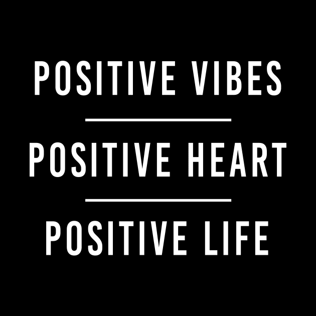 Positive Vibes Positive Heart Positive Life by Tee-quotes 