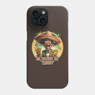 Did Someone Say Tacos? Phone Case