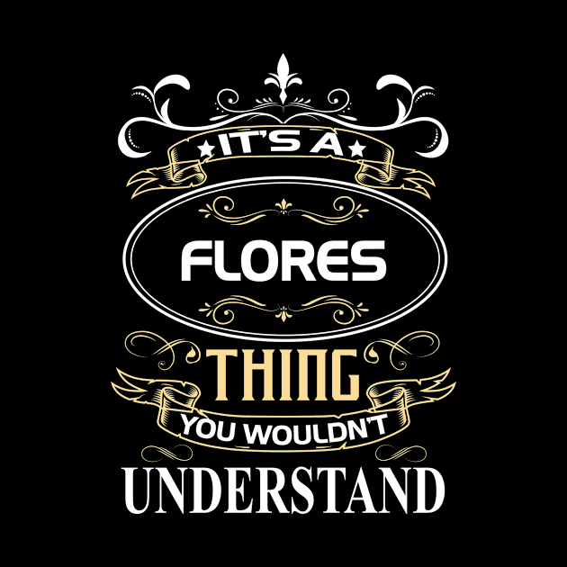 Flores Name Shirt It's A Flores Thing You Wouldn't Understand by Sparkle Ontani