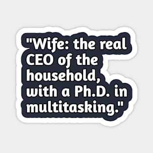 Wife is the real CEO funny marriage humour Magnet