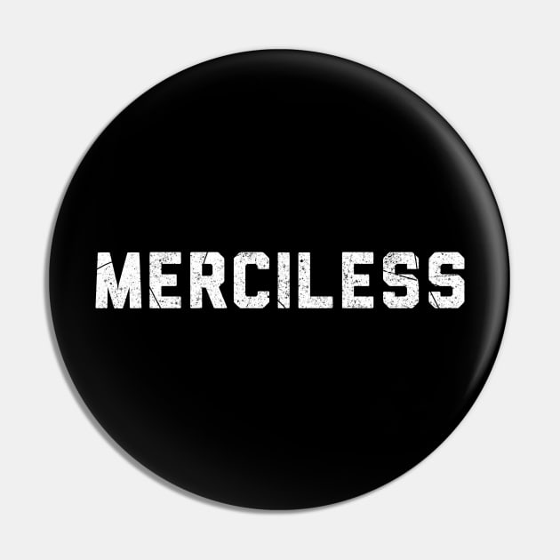 Merciless - Gym Motivation Pin by stokedstore