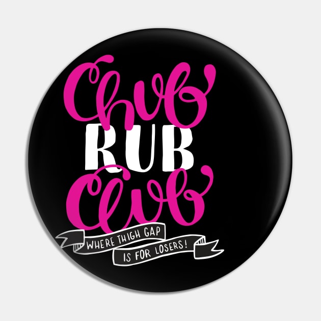 Chub Rub T Shirt Pin by Swanson Store