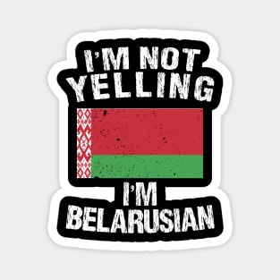 I'm Not Yelling I'm Belarusian Magnet