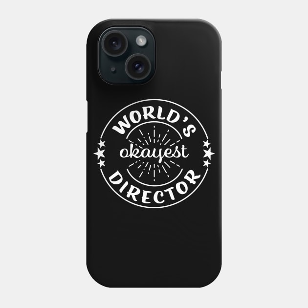 Worlds Okayest Director Funny Sarcastic Workplace Gift Phone Case by graphicbombdesigns