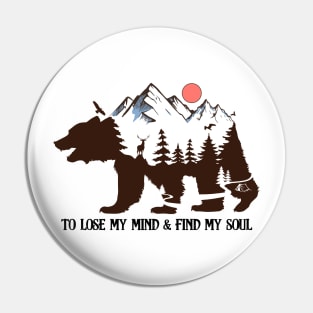 TO LOSE MY MIND AND FIND MY SOUL Explore the Wild Camping Adventure Novelty Gift Pin