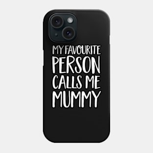 Mummy Gift - My Favourite Person Calls Me Mummy Phone Case