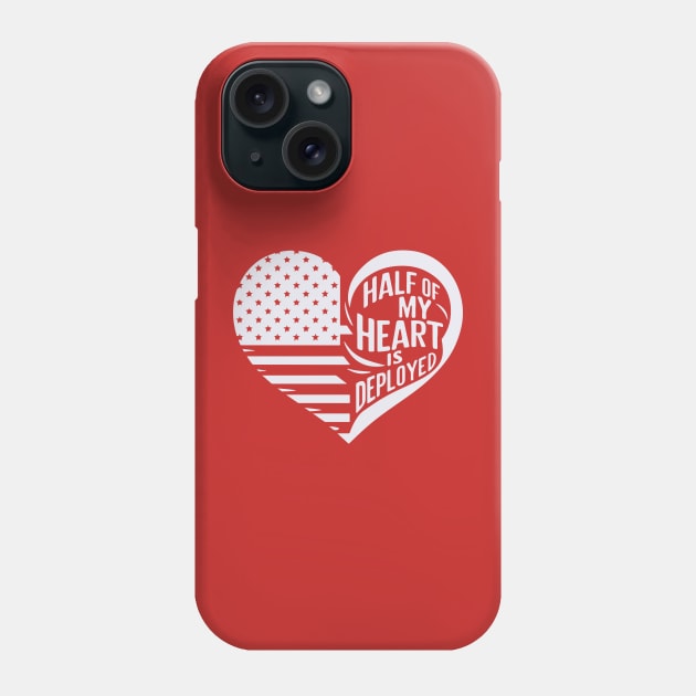 Half Of My Heart Is Deployed Deployment husband Wife Mother Phone Case by YOUNESS98