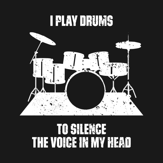 I Play Drums To Silence The Voice In My Head Music Funny Quote Distressed by udesign