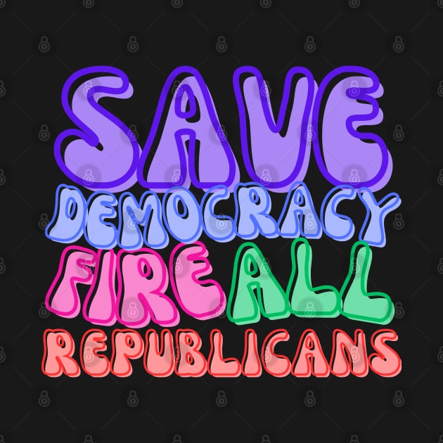 FIRE ALL REPUBLICANS! by Doodle and Things