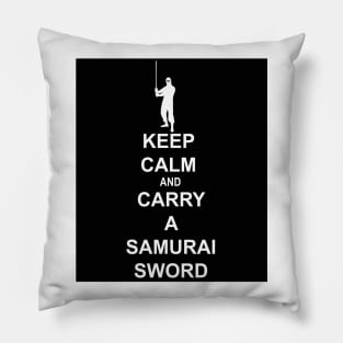 Keep Calm and Carry a Samurai Sword (W) Pillow