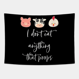 I Dont Eat Anything That Poops Vegetarian Vegan Tapestry